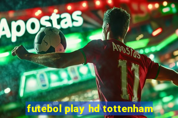 futebol play hd tottenham